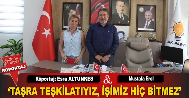 ‘Taşra teşkilatıyız, işimiz hiç bitmez’
