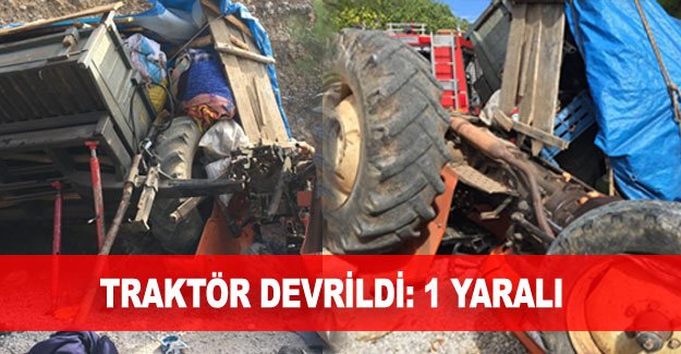 Traktör devrildi: 1 yaralı