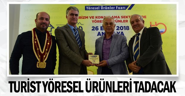 Turist yöresel ürünleri tadacak