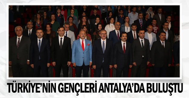 Türkiye’nin gençleri Antalya’da buluştu