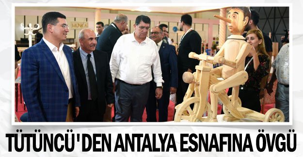 Tütüncü'den Antalya esnafına övgü