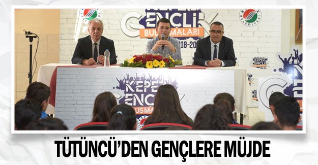 Tütüncü’den gençlere müjde