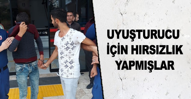 Uyuşturucu için hırsızlık yapmışlar
