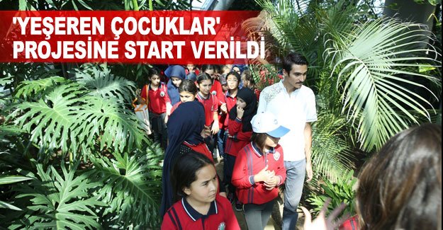 'Yeşeren çocuklar' projesine start verildi