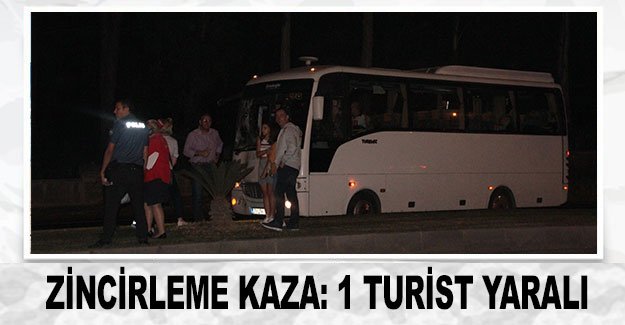 Zincirleme kaza: 1 turist yaralı