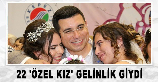 22 'özel kız' gelinlik giydi