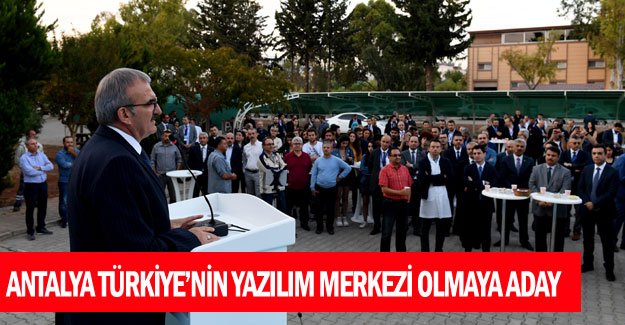 Antalya Türkiye’nin yazılım merkezi olmaya aday