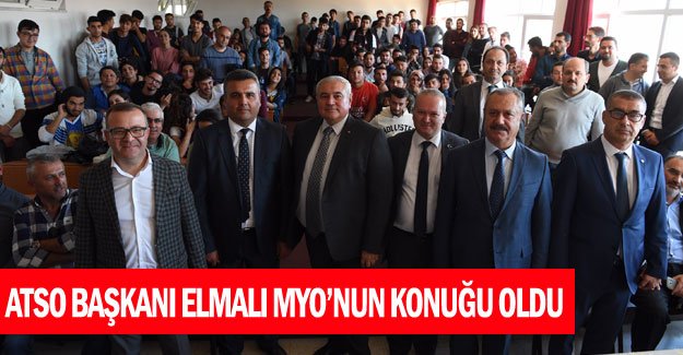 ATSO Başkanı Elmalı MYO’nun konuğu oldu
