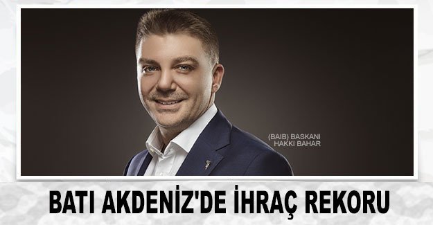 Batı Akdeniz'de ihraç rekoru