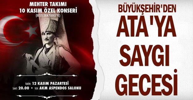 Büyükşehir'den Ata'ya saygı gecesi