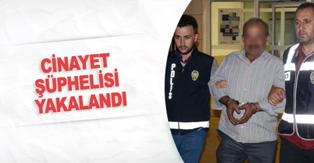 Cinayet şüphelisi yakalandı