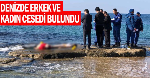 Denizde erkek ve kadın cesedi bulundu