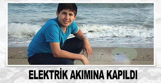 Elektrik akımına kapıldı
