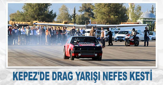 Kepez'de drag yarışı nefes kesti
