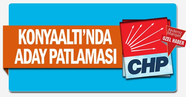 Konyaaltı’nda aday patlaması