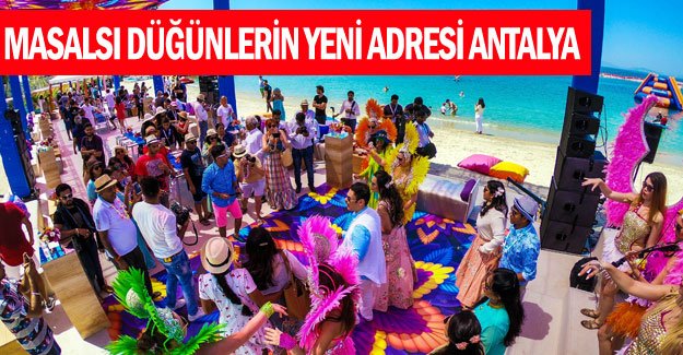 Masalsı düğünlerin yeni adresi Antalya