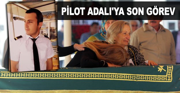Pilot Adalı'ya son görev