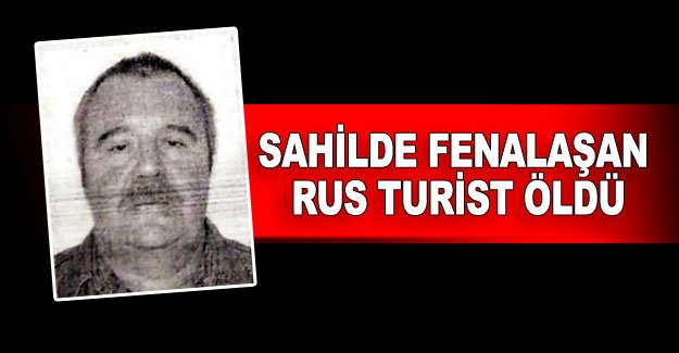 Sahilde fenalaşan Rus turist öldü