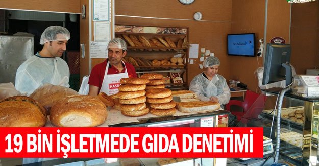 19 bin işletmede gıda denetimi