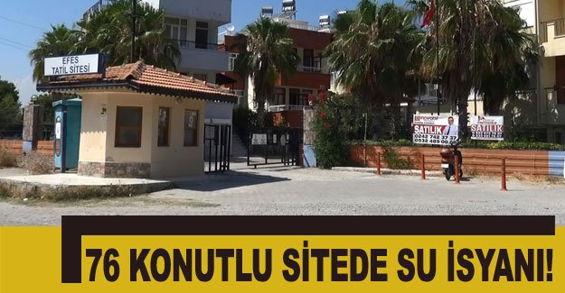 76 konutlu sitede su isyanı!