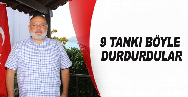 9 tankı böyle durdurdular