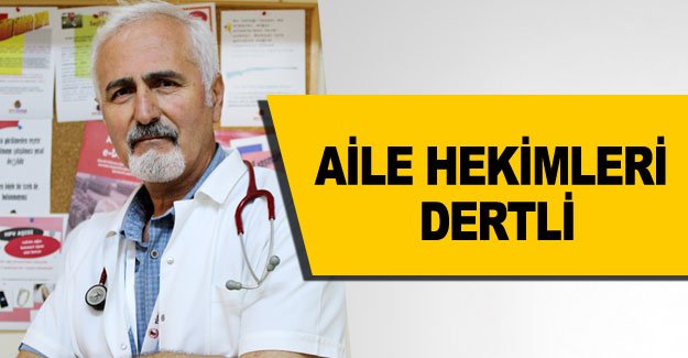 Aile hekimleri dertli