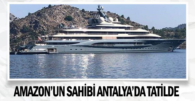 Amazon’un sahibi Antalya’da tatilde