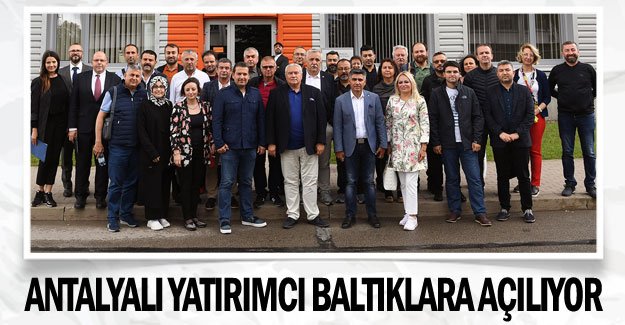 Antalyalı yatırımcı Baltıklara açılıyor