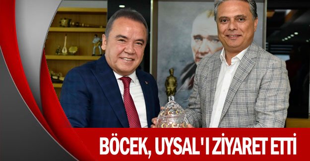 Böcek, Uysal'ı ziyaret etti
