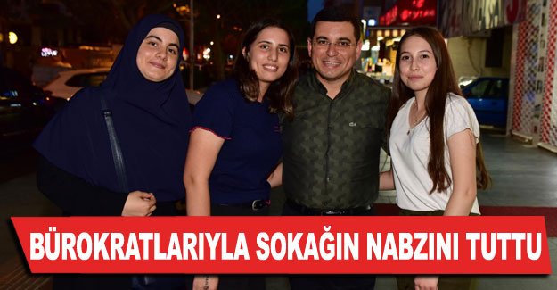 Bürokratlarıyla sokağın nabzını tuttu