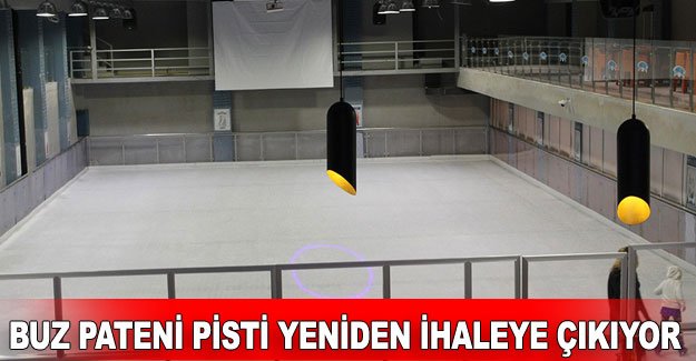 Buz pateni pisti yeniden ihaleye çıkıyor