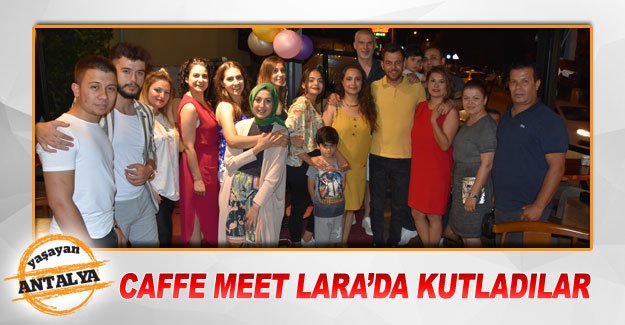 Caffe Meet Lara’da kutladılar