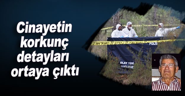 Cinayetin korkunç detayları ortaya çıktı