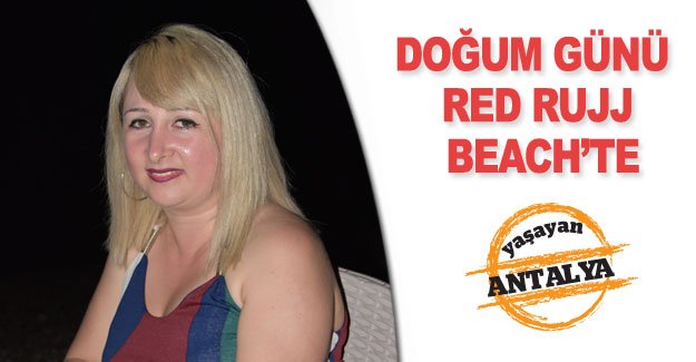 Doğum günü Red Rujj Beach’te