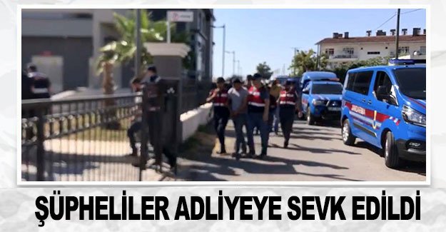 Dolandırıcılık çetesi şüphelileri adliyeye sevk edildi