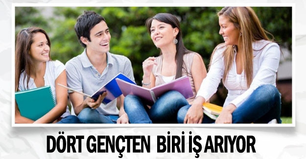 Dört gençten biri iş arıyor