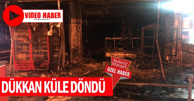 Dükkan küle döndü