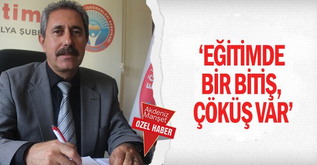 ‘Eğitimde bir bitiş, çöküş var’