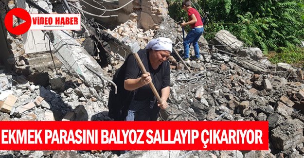 Ekmek parasını balyoz sallayıp çıkarıyor