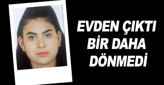 Evden çıktı bir daha dönmedi