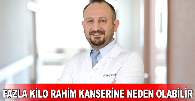 Fazla kilo rahim kanserine neden olabilir