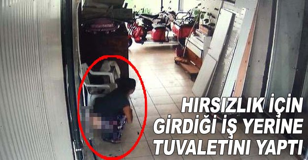 Hırsızlık için girdiği iş yerine tuvaletini yaptı