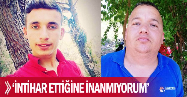 ‘İntihar ettiğine inanmıyorum’