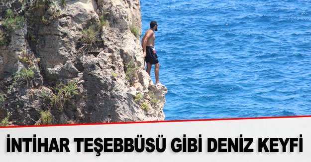 İntihar teşebbüsü gibi deniz keyfi