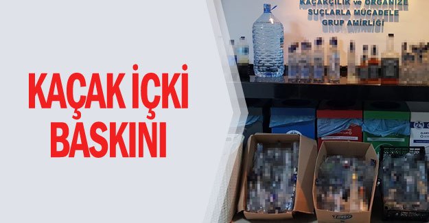 Kaçak içki baskını