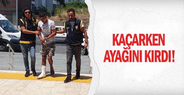 Kaçarken ayağını kırdı!