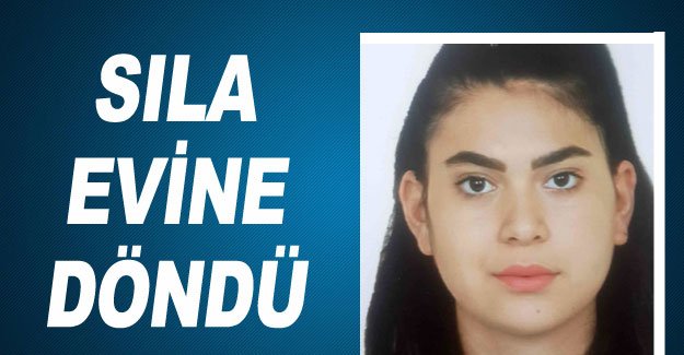 Kayıp olarak aranan Sıla, evine döndü