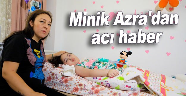 Küçük Azra, kardeşini göremeden yaşamını yitirdi