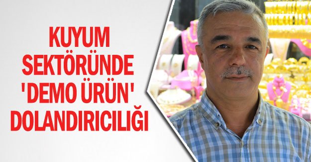 Kuyum sektöründe 'demo ürün' dolandırıcılığı