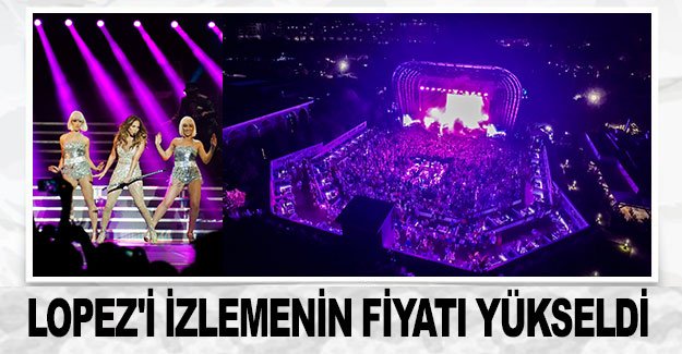 Lopez'i izlemenin fiyatı yükseldi